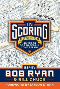 In Scoring Position: 40 Years of a Baseball Love Affair - Ryan, Bob; Chuck, Bill