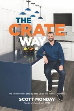 The CRATE Way: The Homeowner's Step-by-Step Guide to a Painless Remodel - Monday, Scott
