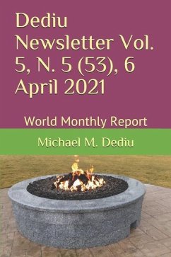 Dediu Newsletter Vol. 5, N. 5 (53), 6 April 2021: World Monthly Report - Dediu, Michael M.