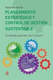 Planeamiento estratégico y control de gestión sustentable: Creando pymes con futuro