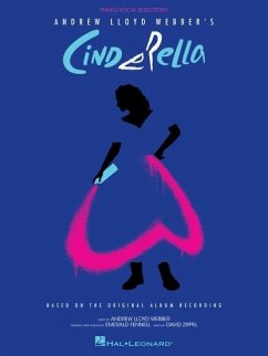 Andrew Lloyd Webber's Cinderella: Piano/Vocal Selections Based on the Original Album Recording