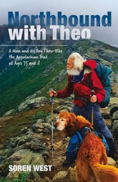 Northbound with Theo: A Man and His Dog Thru-Hike the Appalachian Trail at Ages 75 and 8 - West, Soren