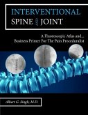 Interventional Spine and Joint: A Fluoroscopic Atlas and Business Primer For The Pain Proceduralist