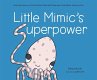 Little Mimic's Superpower - Bild 1