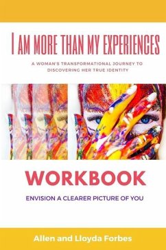I Am More Than My Experiences Workbook: Envision a Clearer Picture of You - Forbes, Lloyda; Forbes, Allen