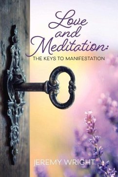 Love and Meditation: The Keys to Manifestation: Volume 2 - Wright, Jeremy