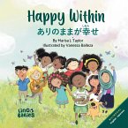 Happy Within/ ありのままが幸せ (Arinomama ga shiawase): Children's Bilingual English Japanese