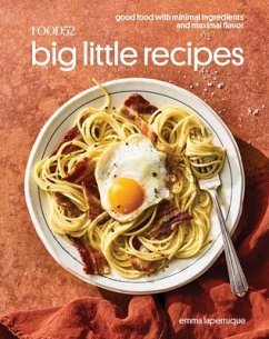 Food52 Big Little Recipes: Good Food with Minimal Ingredients and Maximal Flavor [A Cookbook] - Laperruque, Emma; Hesser, Amanda