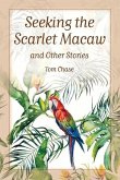 Seeking the Scarlet Macaw and Other Stories
