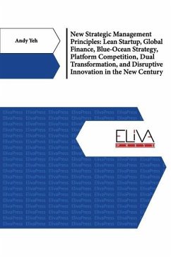 New Strategic Management Principles: Lean Startup, Global Finance, Blue- Ocean Strategy, Platform Competition, Dual Transformation, And Disruptive Inn - Yeh, Andy