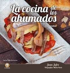 La cocina de los ahumados : 250 recetas - Jofre I Español, Joan