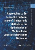 Approaches to Enhance the Performance of Simheuristic Methods in the Optimisation of Multi-echelon Logistics Distribution Networks (eBook, PDF)