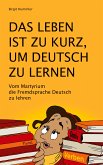 Das Leben ist zu kurz, um Deutsch zu lernen (eBook, ePUB)