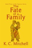 The Fate of A Family (The Tapestry Series, #3) (eBook, ePUB) The Fate of A Family (The Tapestry Series, #3) (eBook, ePUB)