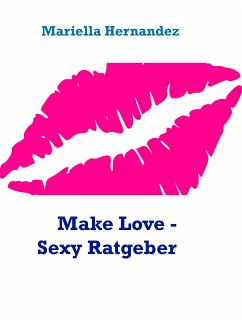Make Love - Sexy Ratgeber (eBook, ePUB)