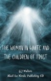 The Woman in White and the Children of Frost (eBook, ePUB) The Woman in White and the Children of Frost (eBook, ePUB)