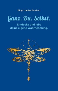Ganz. Du. Selbst. (eBook, ePUB) - Teuchert, Birgit Lumina