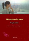 Mein privates Kochbuch: Shanghai Küche (eBook, ePUB)