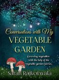 Conversations With My Vegetable Garden: Growing Vegetables With The Help Of The Vegetable Garden Fairies (eBook, ePUB)