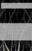 Beyond Me...A Principal Mystery (eBook, ePUB) Beyond Me...A Principal Mystery (eBook, ePUB)