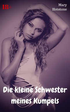 Die kleine Schwester meines Kumpels (eBook, ePUB) - Hotstone, Mary