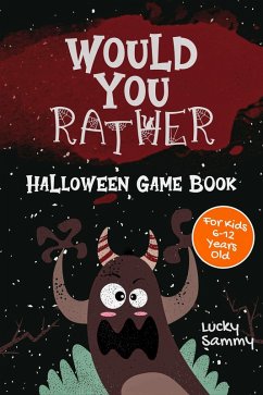Would You Rather Halloween Game Book (eBook, ePUB) - Sammy, Lucky