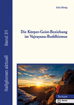 Die Körper-Geist-Beziehung im Vajrayana-Buddhismus - König, Julia