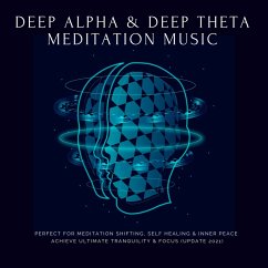 Deep Theta   Deep Alpha   Meditation Music: Perfect for Meditation Shifting, Self Healing & Inner Peace (MP3-Download) - Deeken, Yella A.