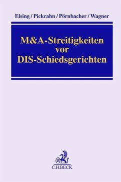 M&A-Streitigkeiten vor DIS-Schiedsgerichten - Elsing, Siegfried H.;Pickrahn, Günter;Pörnbacher, Karl