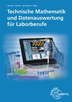 Technische Mathematik und Datenauswertung für Laborberufe - Althaus, Henrik;Bartels, Ernst-Friedrich;Ignatowitz, Eckhard