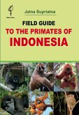 Field Guide to the Primates of Indonesia