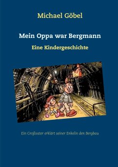 Mein Oppa war Bergmann - Göbel, Michael