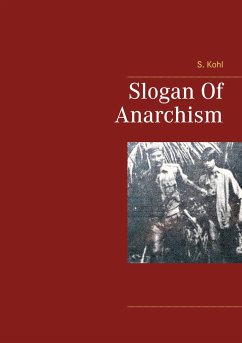 Slogan Of Anarchism - Kohl, S.