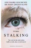 10 Jahre Stalking - Nur weil Du ihn nicht siehst, heißt es nicht, dass er nicht da ist! (Schwarz/Weiß Ausgabe)