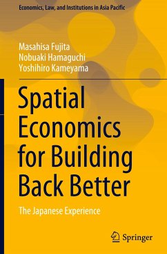 Spatial Economics for Building Back Better - Fujita, Masahisa;Hamaguchi, Nobuaki;Kameyama, Yoshihiro