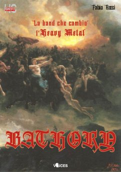 Bathory - la band che cambiò l'Heavy Metal (eBook, ePUB) - Rossi, Fabio
