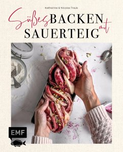 Süßes backen mit Sauerteig (eBook, ePUB) - Traub, Katharina; Traub, Nicolas