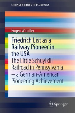 Friedrich List as a Railway Pioneer in the USA (eBook, PDF) - Wendler, Eugen