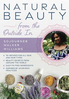 Natural Beauty from the Outside In (eBook, ePUB) - Williams, Sojourner Walker Natural Beauty from the Outside In (eBook, ePUB) - Williams, Sojourner Walker