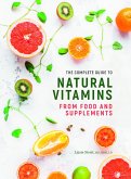 The Complete Guide to Natural Vitamins (eBook, ePUB)