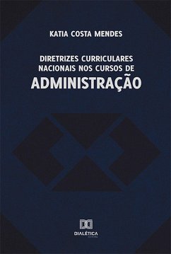 Diretrizes Curriculares Nacionais nos Cursos de Administração (eBook, ePUB) - Mendes, Katia Costa