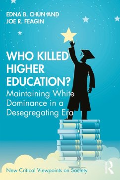 Who Killed Higher Education? (eBook, ePUB) - Chun, Edna; Feagin, Joe