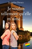 Je voulais tellement qu'elle m'aime... (eBook, ePUB) Je voulais tellement qu'elle m'aime... (eBook, ePUB)