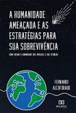 A humanidade ameaçada e as estratégias para sua sobrevivência (eBook, ePUB)