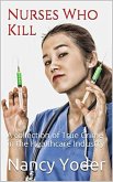 Nurses Who Kill Collection of True Crime In The Healthcare Industry (eBook, ePUB)