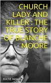 Church Lady and Killer : The True Story of Blanche Moore (eBook, ePUB)
