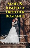Mary & Joseph : A Frontier Romance A Collection of Western & Amish Romance (eBook, ePUB)
