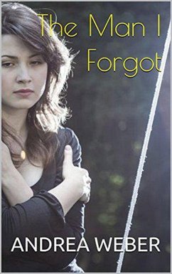 The Man I Forgot (eBook, ePUB) - Weber, Andrea