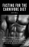 Fasting For The Carnivore Diet: The Ultimate Guide To Melting Fat And Getting Shredded While Eating Animal Based Foods (Primal Health Guide, #2) (eBook, ePUB)
