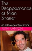The Disappearance of Brian Shaffer An Anthology of True Crime (eBook, ePUB)